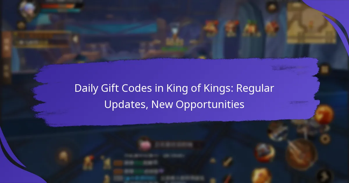 Daily Gift Codes in King of Kings: Regular Updates, New Opportunities