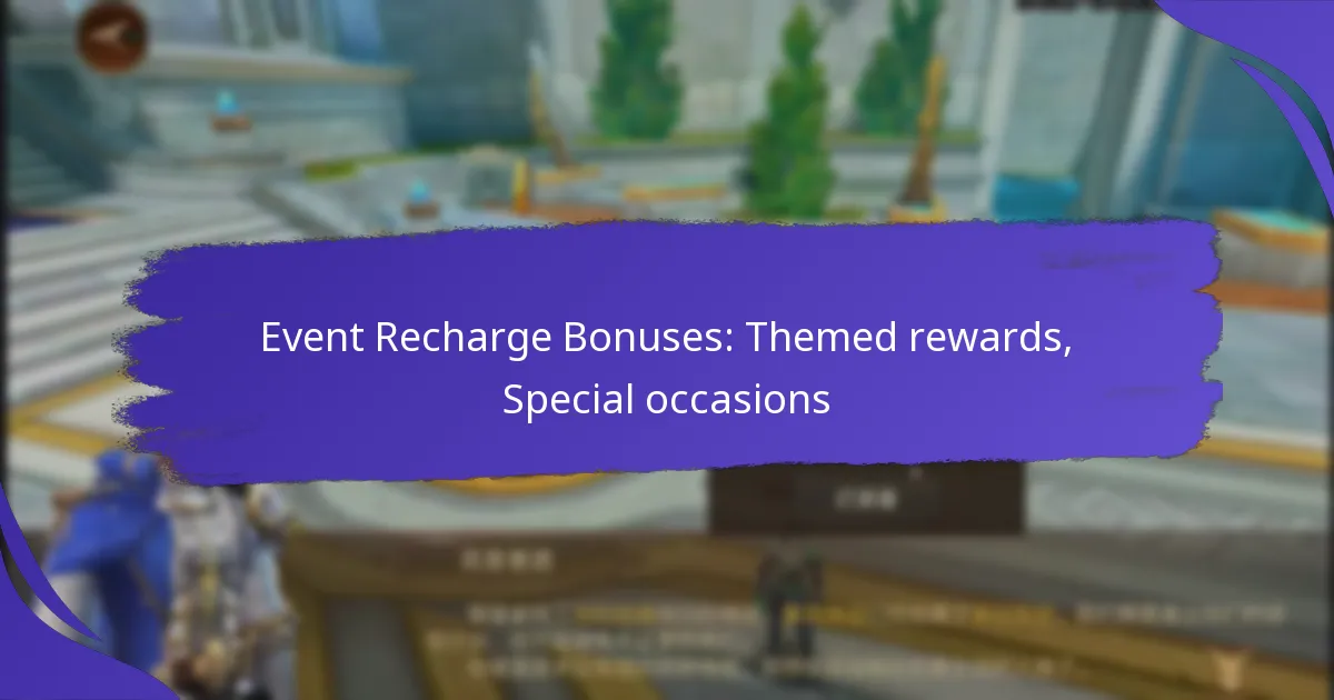 Event Recharge Bonuses: Themed rewards, Special occasions