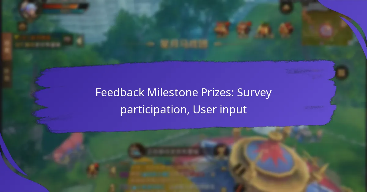 Feedback Milestone Prizes: Survey participation, User input