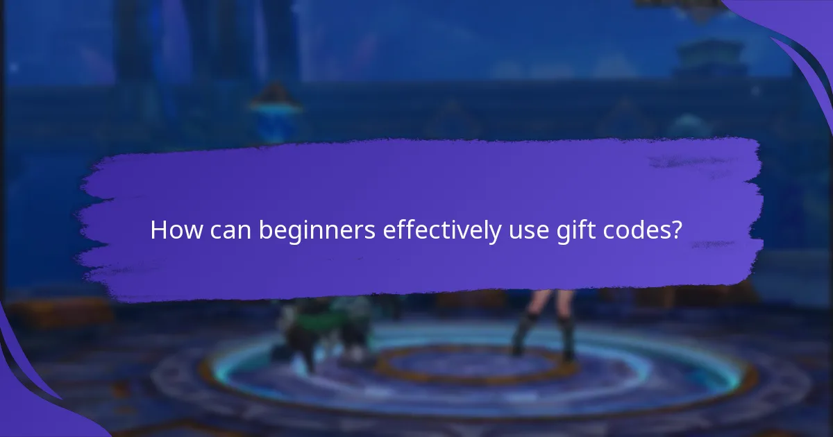 How can beginners effectively use gift codes?