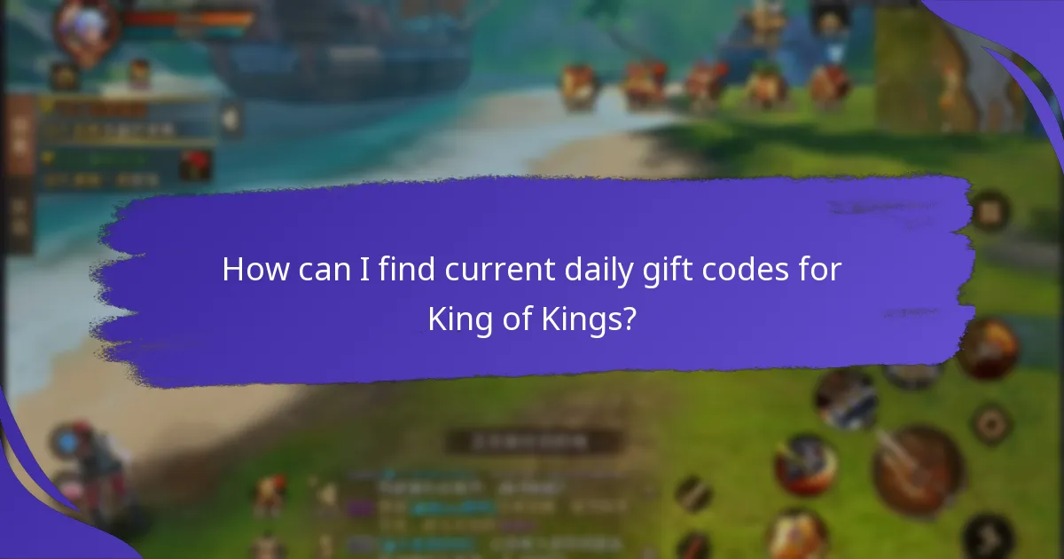 How can I find current daily gift codes for King of Kings?