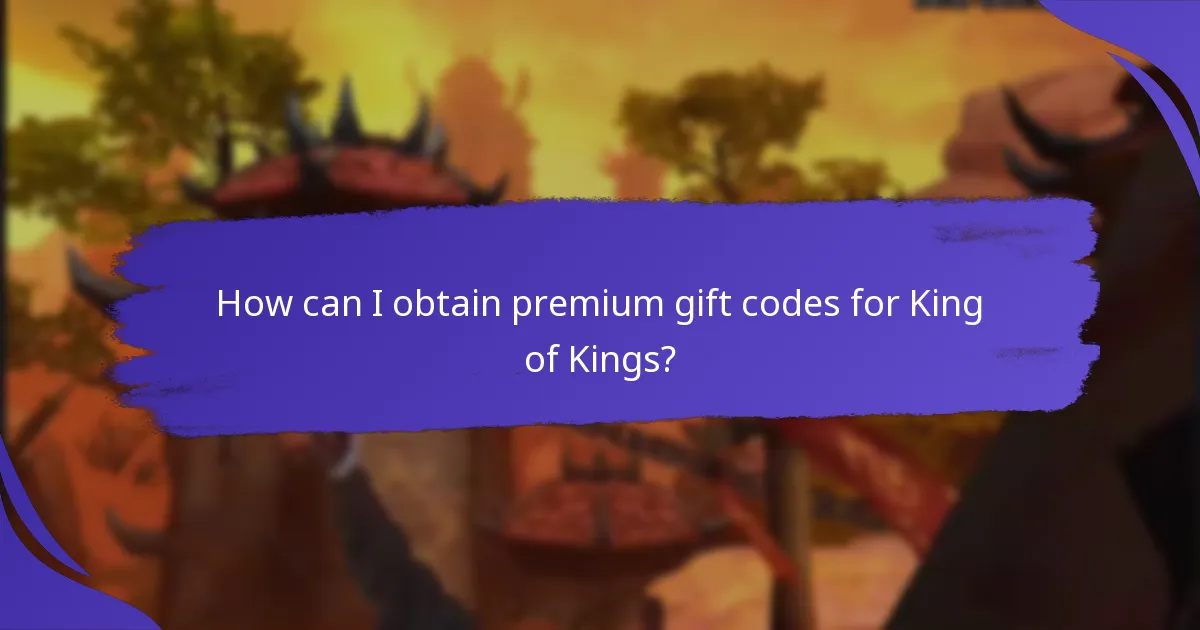 How can I obtain premium gift codes for King of Kings?