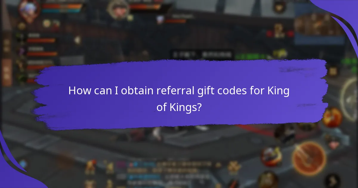 How can I obtain referral gift codes for King of Kings?