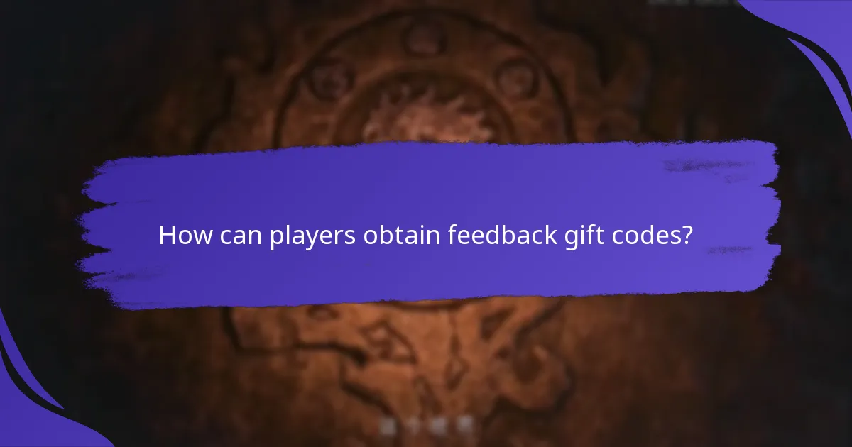 How can players obtain feedback gift codes?