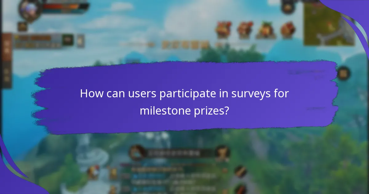 How can users participate in surveys for milestone prizes?