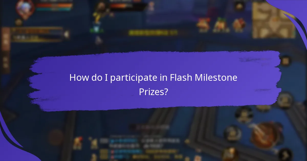 When are Flash Milestone Prizes available?
