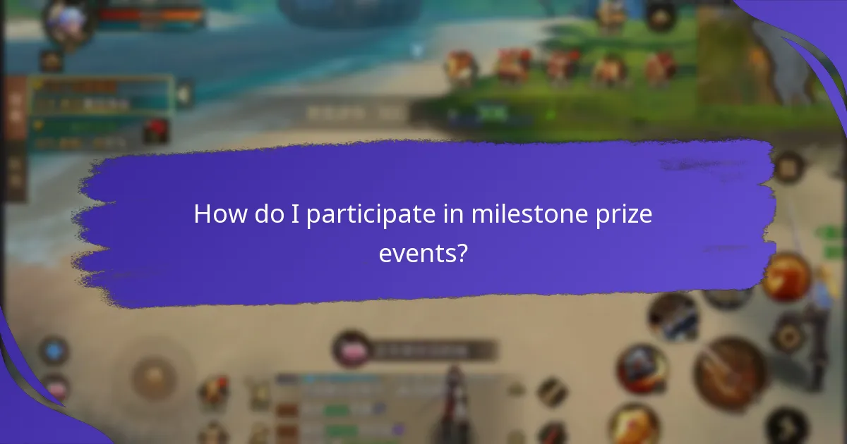 How do I participate in milestone prize events?