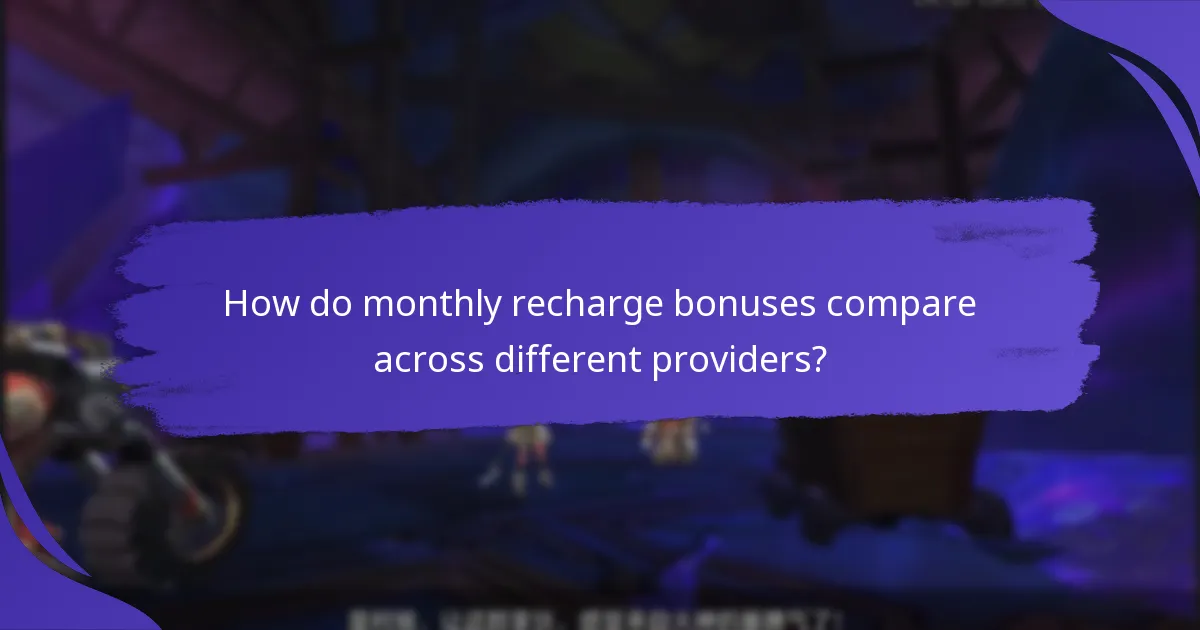 What are the benefits of monthly recharge bonuses?