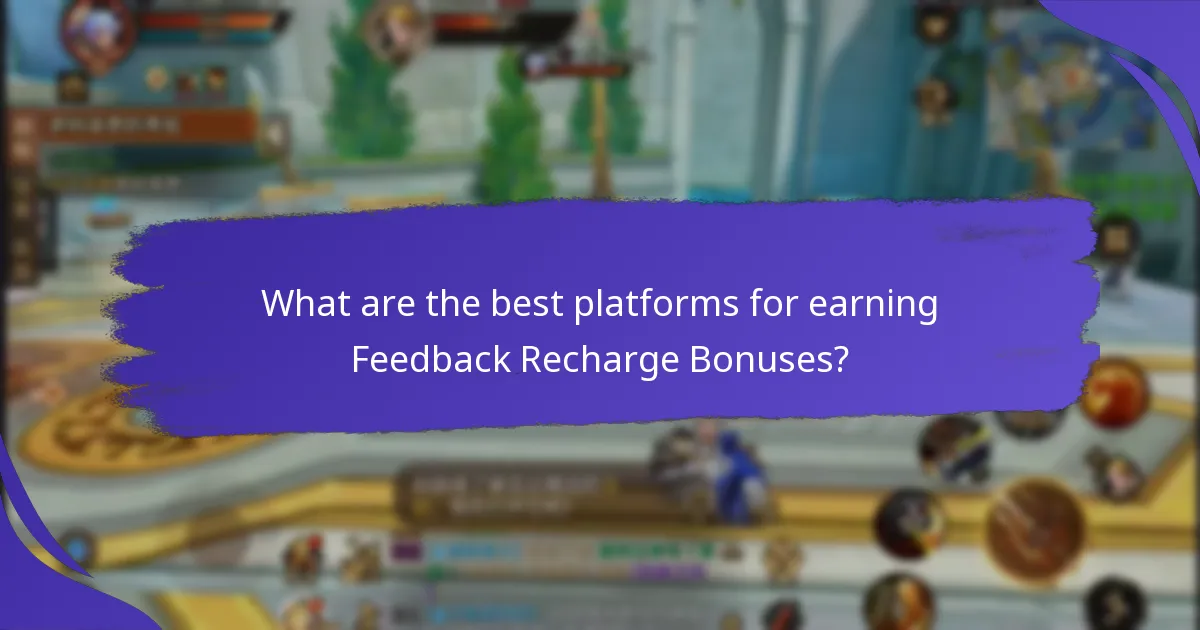 What are the best platforms for earning Feedback Recharge Bonuses?