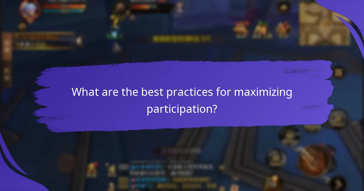What are the best practices for maximizing participation?
