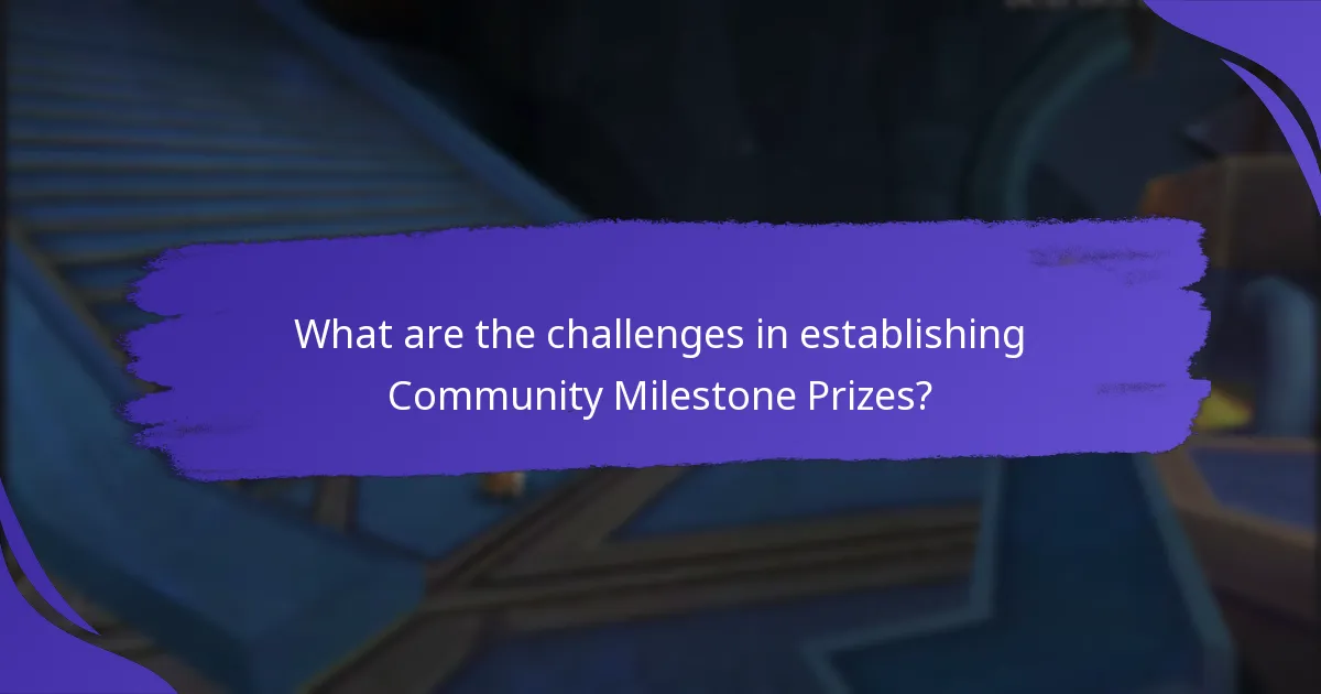 What are the challenges in establishing Community Milestone Prizes?