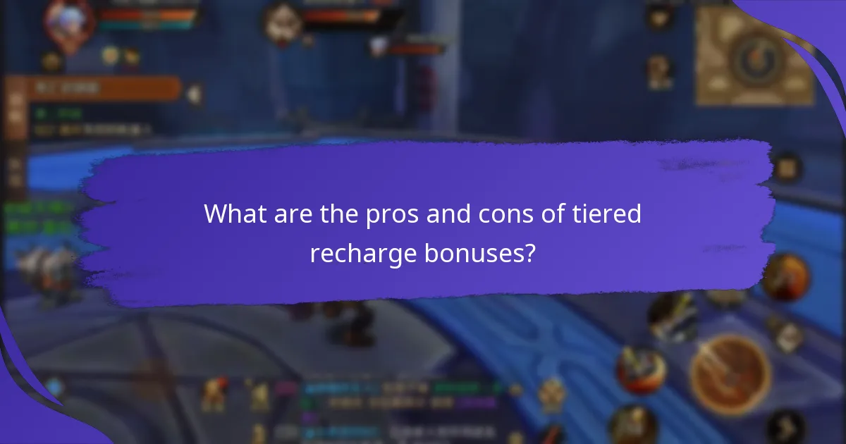 What are the pros and cons of tiered recharge bonuses?